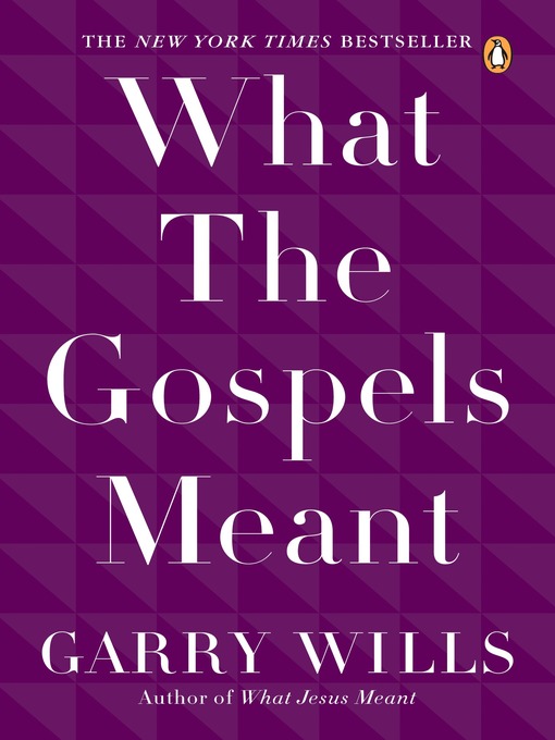 Title details for What the Gospels Meant by Garry Wills - Wait list